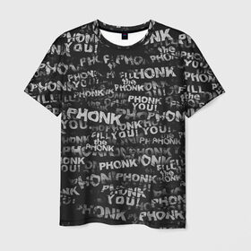 Мужская футболка 3D с принтом Fill the Phonk в Петрозаводске, 100% полиэфир | прямой крой, круглый вырез горловины, длина до линии бедер | grunge | phonk you | гранж | паттерн | пхонк | фонк