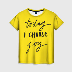 Женская футболка 3D с принтом Сегодня я выбираю радость в Петрозаводске, 100% полиэфир ( синтетическое хлопкоподобное полотно) | прямой крой, круглый вырез горловины, длина до линии бедер | девис | мотивация | позитив | радость | хорошее настроение | челенж. прикольные надписи.