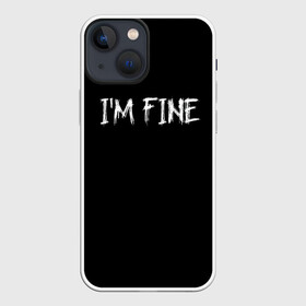 Чехол для iPhone 13 mini с принтом Im Fine в Петрозаводске,  |  | вечеринка | интернет | мем | мемы | надпись | настроение | позитив | праздник | прикол | прикольная надпись | смешно | тренд | черно белый цвет