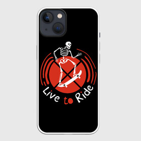Чехол для iPhone 13 с принтом Live to Ride в Петрозаводске,  |  | art | inscription | skate | skateboard | skeleton | арт | надпись | скейт | скейтборд | скелет