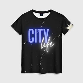 Женская футболка 3D с принтом City life в Петрозаводске, 100% полиэфир ( синтетическое хлопкоподобное полотно) | прямой крой, круглый вырез горловины, длина до линии бедер | city | life | город | жизнь | мегаполис | тренд | урбанизация