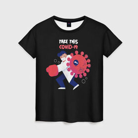 Женская футболка 3D с принтом Борьба с вирусом в Петрозаводске, 100% полиэфир ( синтетическое хлопкоподобное полотно) | прямой крой, круглый вырез горловины, длина до линии бедер | coronavirus | covid 19 | врач | доктор | ковид | коронавирус | медик | медицина | на английском | надпись | терапевт