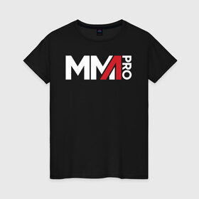 Женская футболка хлопок с принтом MMA в Петрозаводске, 100% хлопок | прямой крой, круглый вырез горловины, длина до линии бедер, слегка спущенное плечо | arts | fights | martial | mixed | mma | no rules | sports | wrestling | без правил | боевые | бои | борьба | единоборства | искусства | смешанные | спорт