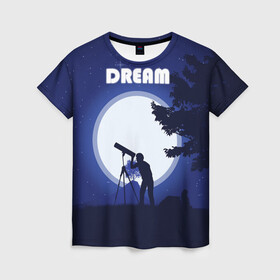 Женская футболка 3D с принтом DREAM в Петрозаводске, 100% полиэфир ( синтетическое хлопкоподобное полотно) | прямой крой, круглый вырез горловины, длина до линии бедер | 2d рисунок | звездное небо | луна | минимализм | ночное небо | полнолуние | человек с телескопом