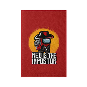 Обложка для паспорта матовая кожа с принтом Red Is The Impostor в Петрозаводске, натуральная матовая кожа | размер 19,3 х 13,7 см; прозрачные пластиковые крепления | among | among us | crewmate | dead | game | impistor | red | redemption | space | us | vote | выживший | игра | космос | красный | невиновный | предатель | самозванец