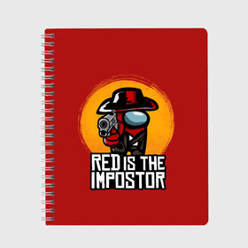 Тетрадь с принтом Red Is The Impostor в Петрозаводске, 100% бумага | 48 листов, плотность листов — 60 г/м2, плотность картонной обложки — 250 г/м2. Листы скреплены сбоку удобной пружинной спиралью. Уголки страниц и обложки скругленные. Цвет линий — светло-серый
 | among | among us | crewmate | dead | game | impistor | red | redemption | space | us | vote | выживший | игра | космос | красный | невиновный | предатель | самозванец