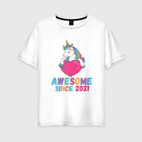 Женская футболка хлопок Oversize с принтом Единорог 2021 в Петрозаводске, 100% хлопок | свободный крой, круглый ворот, спущенный рукав, длина до линии бедер
 | animals | heart | love | единорог | животные | конь | лошадка | лошадь | любовь | пони | радуга | сердечко | сердце