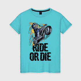 Женская футболка хлопок с принтом Ride or die в Петрозаводске, 100% хлопок | прямой крой, круглый вырез горловины, длина до линии бедер, слегка спущенное плечо | flame | motorcycle | skull | speed | мотоцикл | пламя | скорость | череп