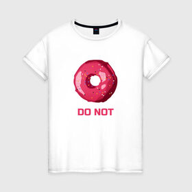 Женская футболка хлопок с принтом Пончик DO NOT в Петрозаводске, 100% хлопок | прямой крой, круглый вырез горловины, длина до линии бедер, слегка спущенное плечо | donut | food | pink | еда | игра слов | пончик | розовый