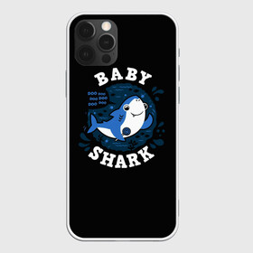 Чехол для iPhone 12 Pro с принтом Baby shark в Петрозаводске, силикон | область печати: задняя сторона чехла, без боковых панелей | baby shark | daddy shark | family shark | grandma shark | grandpa shark | mommy shark | бабушка акула | дедушка акула | мама акула | отец акула | ребенок акула | семья акул