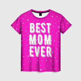 Женская футболка 3D с принтом Лучшая мама в Петрозаводске, 100% полиэфир ( синтетическое хлопкоподобное полотно) | прямой крой, круглый вырез горловины, длина до линии бедер | best | ever | mom | звезды | лучшая | мама | розовый | снежинки | фуксия | ярко