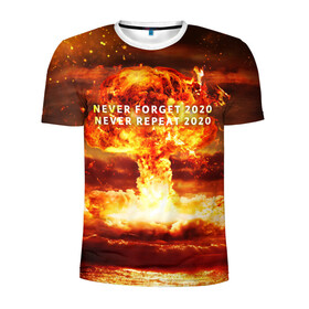 Мужская футболка 3D спортивная с принтом Never forget 2020 в Петрозаводске, 100% полиэстер с улучшенными характеристиками | приталенный силуэт, круглая горловина, широкие плечи, сужается к линии бедра | 2020 | never forget | взрыв | огонь | ядерный гриб