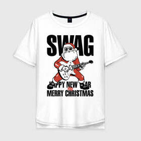 Мужская футболка хлопок Oversize с принтом SWAG в Петрозаводске, 100% хлопок | свободный крой, круглый ворот, “спинка” длиннее передней части | christmas | guitar | musician | new year | rock | santa claus | swag | гитара | дед мороз | музыкант | новый год | рождество | рок | санта клаус