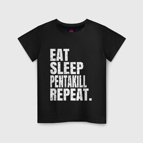 Детская футболка хлопок с принтом EAT SLEEP PENTAKILL REPEAT в Петрозаводске, 100% хлопок | круглый вырез горловины, полуприлегающий силуэт, длина до линии бедер | ahri | akali | ashe | carry | darius | draven | eat | eat sleep pentakill repeat | ezreal | fizz | galio | game | garen | jax | jhin | jinx | kill | league of legends | lol | penta | pentakill | repeat | sleep | игра |