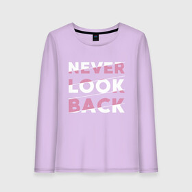 Женский лонгслив хлопок с принтом Never look back в Петрозаводске, 100% хлопок |  | art | back | casual | design | english | look | motivation | never | print | retro | shirt | slogan | street | style | text | typography | urban | vintage | английский | девиз | дизайн | мотивация | надпись | не | никогда | оглядывайся | призыв | 