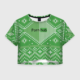 Женская футболка Crop-top 3D с принтом PornHub в Петрозаводске, 100% полиэстер | круглая горловина, длина футболки до линии талии, рукава с отворотами | cool | fashion | green | hype | pattern | rdmerryhab | зеленый | круто | мода | узор | хайп