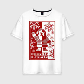Женская футболка хлопок Oversize с принтом Merry Christmas в Петрозаводске, 100% хлопок | свободный крой, круглый ворот, спущенный рукав, длина до линии бедер
 | 