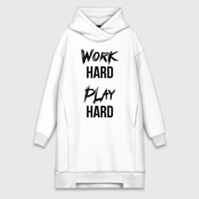 Платье-худи хлопок с принтом Work hard Play hard в Петрозаводске,  |  | игра | играй | мотивация | отдыхай | работай | тренажерный зал | труд | фитнес