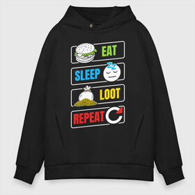 Мужское худи Oversize хлопок с принтом Eat Sleep Loot Repeat в Петрозаводске, френч-терри — 70% хлопок, 30% полиэстер. Мягкий теплый начес внутри —100% хлопок | боковые карманы, эластичные манжеты и нижняя кромка, капюшон на магнитной кнопке | Тематика изображения на принте: battle royale | dnd | loot | repeat | лут