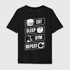 Мужская футболка хлопок Oversize с принтом Eat Sleep Gym Repeat в Петрозаводске, 100% хлопок | свободный крой, круглый ворот, “спинка” длиннее передней части | Тематика изображения на принте: eat sleep | gym repeat | бодибилдинг | качалка | мотивация | спорт | фитнес