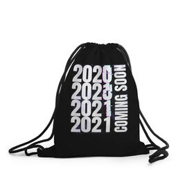 Рюкзак-мешок 3D с принтом 2021 Coming Soon в Петрозаводске, 100% полиэстер | плотность ткани — 200 г/м2, размер — 35 х 45 см; лямки — толстые шнурки, застежка на шнуровке, без карманов и подкладки | 2021 | глитч | наступающий | неон | новый год | праздник