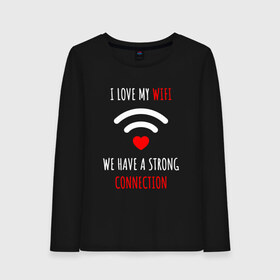 Женский лонгслив хлопок с принтом I Love My WiFi в Петрозаводске, 100% хлопок |  | wifi | вайфай | мем | программист | разработчик