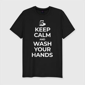 Мужская футболка хлопок Slim с принтом Keep Calm and Wash Your Hands в Петрозаводске, 92% хлопок, 8% лайкра | приталенный силуэт, круглый вырез ворота, длина до линии бедра, короткий рукав | keep calm | защита | коронавирус | мойте руки | самоизоляция | стоп ковид