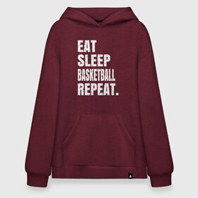 Худи SuperOversize хлопок с принтом EAT SLEEP BASKETBALL REPEAT в Петрозаводске, 70% хлопок, 30% полиэстер, мягкий начес внутри | карман-кенгуру, эластичная резинка на манжетах и по нижней кромке, двухслойный капюшон
 | basketball | bulls.miami | cavaliers | chicago | cleveland | clippers | eat | lakers | los angeles | nba | repeat | sleep | sport | sports | баскетбол | нба | спорт