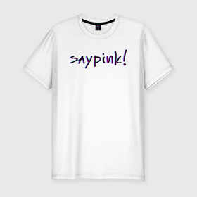 Мужская футболка хлопок Slim с принтом Saypink!  в Петрозаводске, 92% хлопок, 8% лайкра | приталенный силуэт, круглый вырез ворота, длина до линии бедра, короткий рукав | saypink | альтернатива | инди | рок | русский рэп | рэп | сейпинк | сэйпинк
