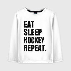 Детский лонгслив хлопок с принтом EAT SLEEP HOCKEY REPEAT в Петрозаводске, 100% хлопок | круглый вырез горловины, полуприлегающий силуэт, длина до линии бедер | Тематика изображения на принте: boston | bruins | capitals | detroit | eat | eat sleep hockey repeat | hockey | nhl | penguins | pittsburgh | red wings | repeat | sleep | washington | вашингтон кэпиталз | нхл | питтсбург пингвинз | хокей | хоккей