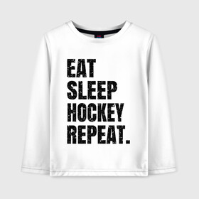 Детский лонгслив хлопок с принтом EAT SLEEP HOCKEY REPEAT в Петрозаводске, 100% хлопок | круглый вырез горловины, полуприлегающий силуэт, длина до линии бедер | boston | bruins | capitals | detroit | eat | eat sleep hockey repeat | hockey | nhl | penguins | pittsburgh | red wings | repeat | sleep | washington | вашингтон кэпиталз | нхл | питтсбург пингвинз | хокей | хоккей