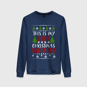 Женский свитшот хлопок с принтом My ugly christmas sweater в Петрозаводске, 100% хлопок | прямой крой, круглый вырез, на манжетах и по низу широкая трикотажная резинка  | 2020 | 2021 | christmas | happy | merry | new year | sweater | ugly christmas | зима | новогодний | новогодняя | новый год | рождественский | рождественский свитер | рождество | свитер | снег