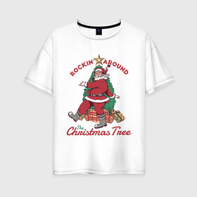 Женская футболка хлопок Oversize с принтом Rockin Santa в Петрозаводске, 100% хлопок | свободный крой, круглый ворот, спущенный рукав, длина до линии бедер
 | art | christmas | gifts | holiday | new year | santa | santa claus | star | tree | арт | елка | звезда | новый год | подарки | праздник | рождество | санта | санта клаус
