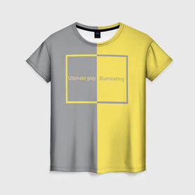 Женская футболка 3D с принтом Ultimate Grey X Illuminating в Петрозаводске, 100% полиэфир ( синтетическое хлопкоподобное полотно) | прямой крой, круглый вырез горловины, длина до линии бедер | 2021 | color 2021 | illuminating | pantone | ultimate grey | желтый | золотой | минимализм | пантон | популярный цвет | серый | ультимэйт грэй | цвет 2021