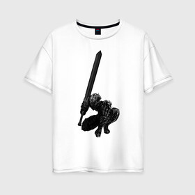 Женская футболка хлопок Oversize с принтом Berserk Guts в Петрозаводске, 100% хлопок | свободный крой, круглый ворот, спущенный рукав, длина до линии бедер
 | anime | armor | berserk | black | cape | guts | strong | sword | warrior | аниме | берсерк | гатс