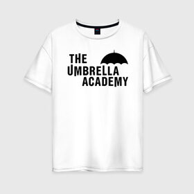 Женская футболка хлопок Oversize с принтом umbrella academy в Петрозаводске, 100% хлопок | свободный крой, круглый ворот, спущенный рукав, длина до линии бедер
 | academy | umbrella | umbrella academy | адам годли | академия | академия амбрелла | амбрелла | дэвид кастанеда | колм фиори | кэмерон бриттон | мэри джей блайдж
джон магаро | роберт шиэн | том хоппер | эллиот пейдж