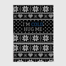 Постер с принтом I`m cold hug me в Петрозаводске, 100% бумага
 | бумага, плотность 150 мг. Матовая, но за счет высокого коэффициента гладкости имеет небольшой блеск и дает на свету блики, но в отличии от глянцевой бумаги не покрыта лаком | иностранные | любовь | меня | мне | надпись | новогодний свитер | новый год | обними | объятия | прикольные | рождественский свитер | свитер | слова | текст | холодно | цитата