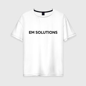 Женская футболка хлопок Oversize с принтом ЕМ Солюшнс в Петрозаводске, 100% хлопок | свободный крой, круглый ворот, спущенный рукав, длина до линии бедер
 | electronic mushroom
