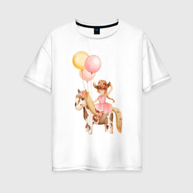 Женская футболка хлопок Oversize с принтом Девочка-ковбой в Петрозаводске, 100% хлопок | свободный крой, круглый ворот, спущенный рукав, длина до линии бедер
 | девочка | день рождения | ковбой | конь | лошадь | няшность | шарики