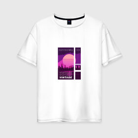 Женская футболка хлопок Oversize с принтом RETROWAVE в Петрозаводске, 100% хлопок | свободный крой, круглый ворот, спущенный рукав, длина до линии бедер
 | retro | retrowave | vintage | винтаж | город | закат | ретро | ретровейв | солнце | старый