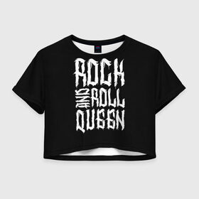 Женская футболка Crop-top 3D с принтом Rock and Roll Queen в Петрозаводске, 100% полиэстер | круглая горловина, длина футболки до линии талии, рукава с отворотами | Тематика изображения на принте: family | family look | queen | rock | rock and roll | детские | для всей семьи | семейные | семья | фэмили лук