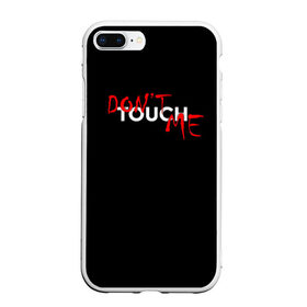 Чехол для iPhone 7Plus/8 Plus матовый с принтом DONT TOUCH в Петрозаводске, Силикон | Область печати: задняя сторона чехла, без боковых панелей | dont touch me | девушке | злой | надпись | настроение | не прикасайся ко мне | не трогай меня | парню | трогай