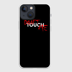 Чехол для iPhone 13 mini с принтом DONT TOUCH в Петрозаводске,  |  | dont touch me | девушке | злой | надпись | настроение | не прикасайся ко мне | не трогай меня | парню | трогай