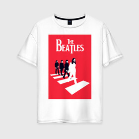 Женская футболка хлопок Oversize с принтом The Beatles в Петрозаводске, 100% хлопок | свободный крой, круглый ворот, спущенный рукав, длина до линии бедер
 | the beatles | великобритания | джон леннон | классика | легенды | музыка | пол маккартни | рок | рок группа