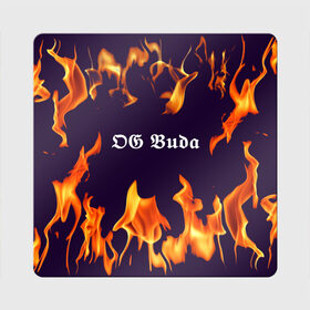 Магнит виниловый Квадрат с принтом OG Buda в Петрозаводске, полимерный материал с магнитным слоем | размер 9*9 см, закругленные углы | Тематика изображения на принте: dark | fire | music | og buda | og buda lettering | og buda print | rap | rapper | rep lettering | rep print | музыка | надпись og buda | надпись рэп | огонь | принт og buda | принт рэп | рэп | рэпер | темный