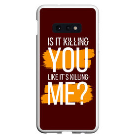 Чехол для Samsung S10E с принтом is it killing you... в Петрозаводске, Силикон | Область печати: задняя сторона чехла, без боковых панелей | Тематика изображения на принте: heart | heart breaker | love | боль | бывшая | бывшие | бывший | любовь | надпись | нет девушки | нет парня | нет проблем | про бывших | разбитое сердце | сердечки | сердца