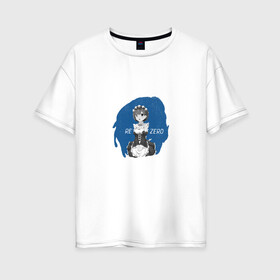 Женская футболка хлопок Oversize с принтом Re Zero в Петрозаводске, 100% хлопок | свободный крой, круглый ворот, спущенный рукав, длина до линии бедер
 | anime | re: zero | аниме | девушка | персонаж | ре зеро | ре зиро | рем
