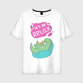 Женская футболка хлопок Oversize с принтом Its ok relax в Петрозаводске, 100% хлопок | свободный крой, круглый ворот, спущенный рукав, длина до линии бедер
 | relax | вектор | динозавр | динос | нежные цвета | отдых | пастель