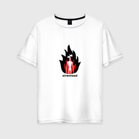 Женская футболка хлопок Oversize с принтом Sirenhead в Петрозаводске, 100% хлопок | свободный крой, круглый ворот, спущенный рукав, длина до линии бедер
 | sirenhead | монстр | огонь | пламя | сиреноголовый | чудовище