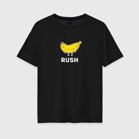 Женская футболка хлопок Oversize с принтом RUSH BANANA в Петрозаводске, 100% хлопок | свободный крой, круглый ворот, спущенный рукав, длина до линии бедер
 | 16 | banan | banana | counterstrike | csgo | global offensive | memes | online | rush | source | банана | ксго | раш